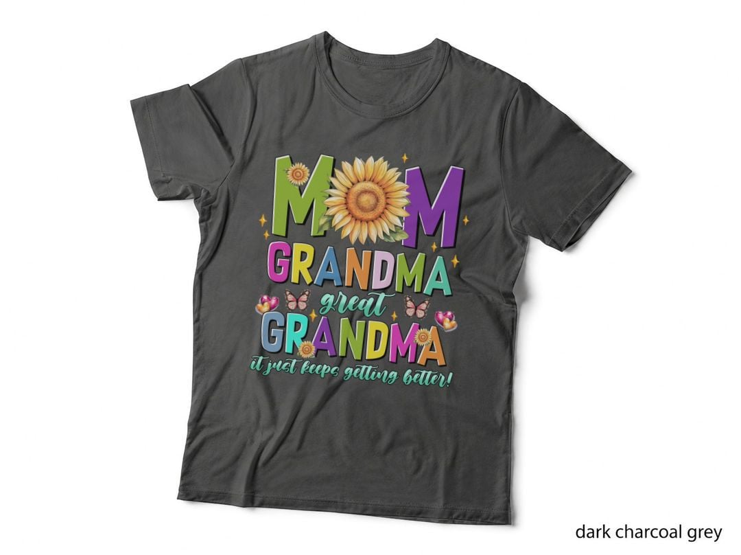 Mom Grandma Great Grandma It Just Keeps Getting Better! Mom T-Shirt