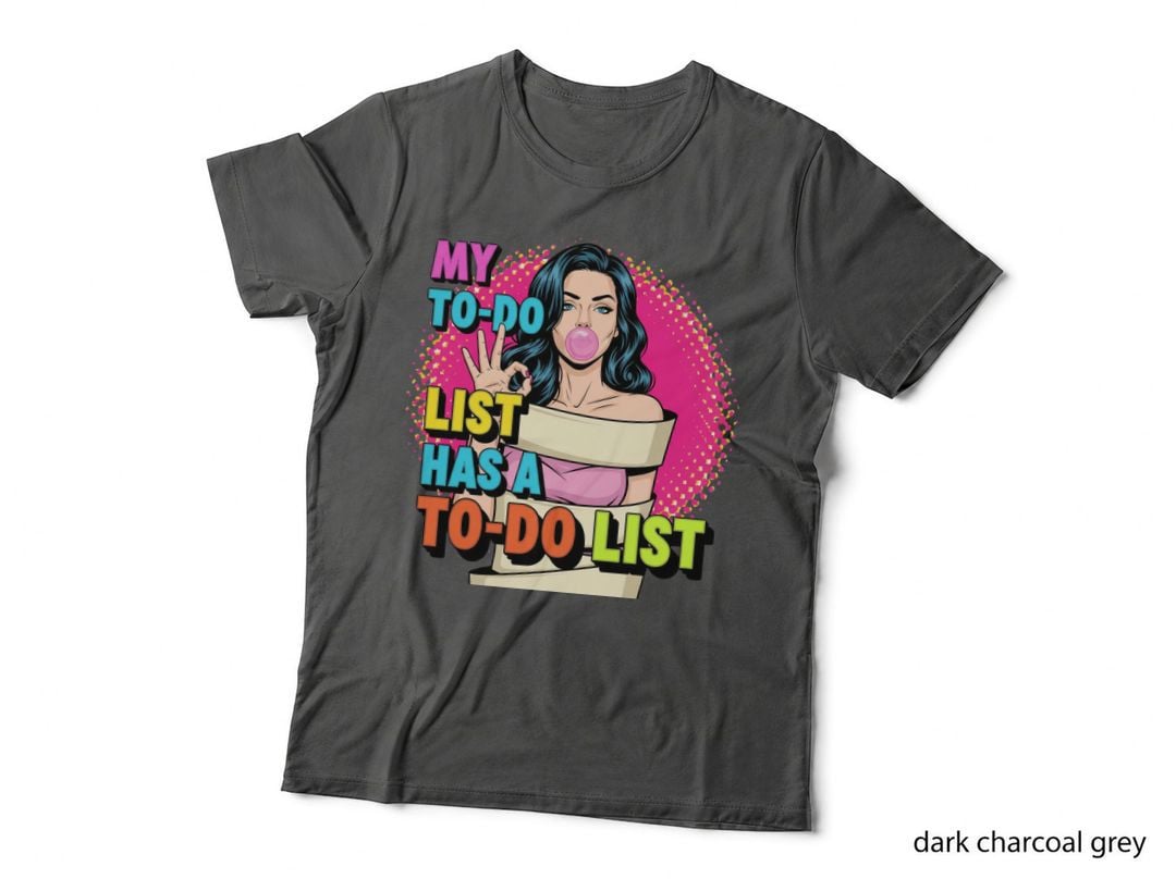My To-Do List Has a To-Do List Funny Mama T-Shirt