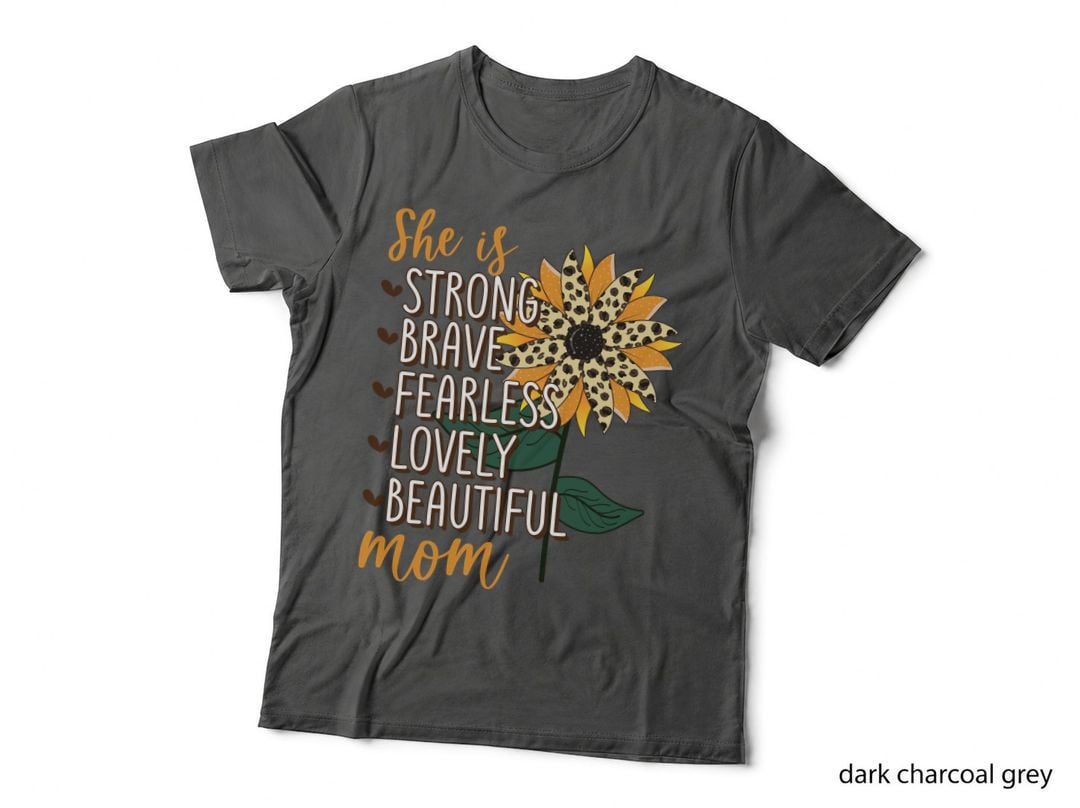 She Is Strong Brave Fearless Lovely Beautiful Mom Mothers Day T-Shirt