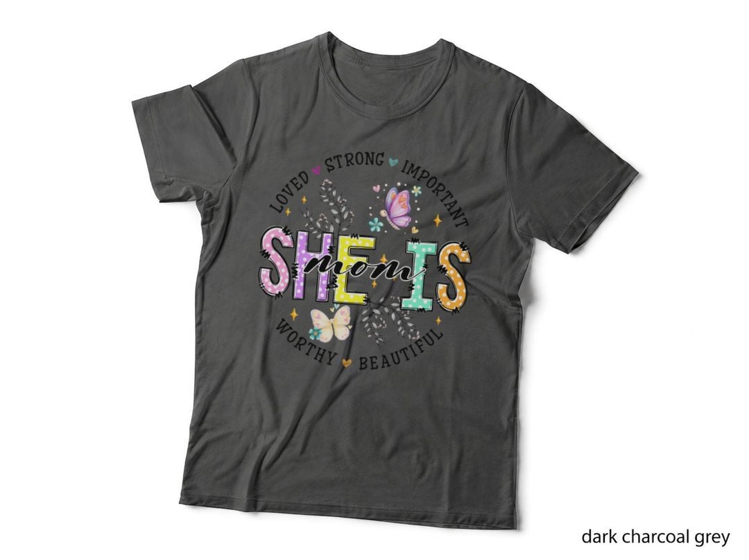 She Moms Loved Strong Important Worthy Beautiful Mom T-Shirt