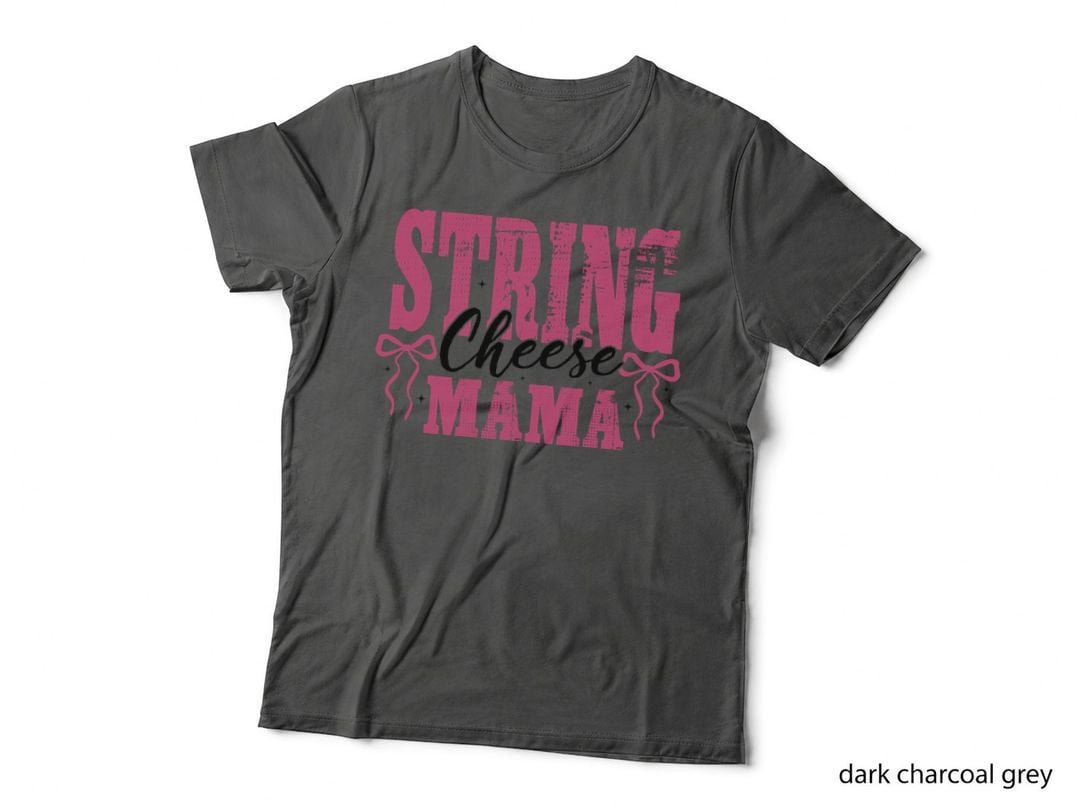 String Cheese Mama Funny Mama T-Shirt, String Cheese Mama Graphic Tee