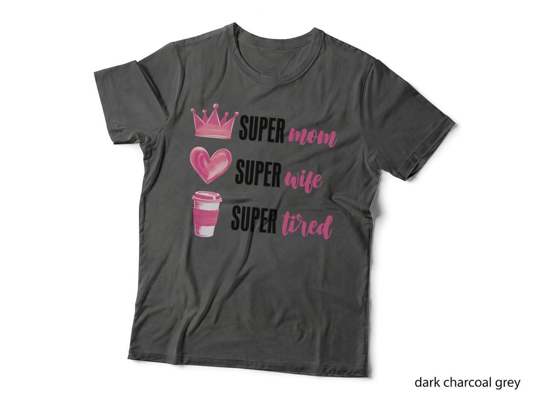 Super Mom Wife Tired Mom T-Shirt, Pink Crown Heart Coffee Cup Graphic Tee
