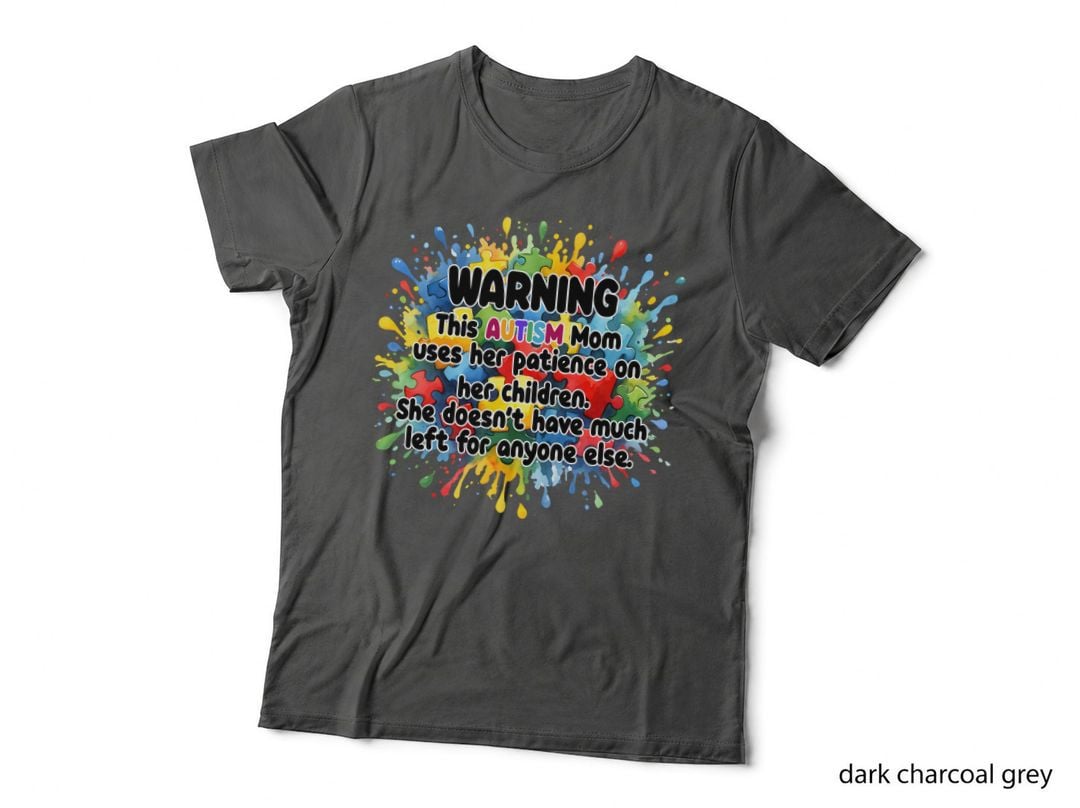 Warning This Autism Mom Uses Her Patience on Her Children. Autism T-Shirt
