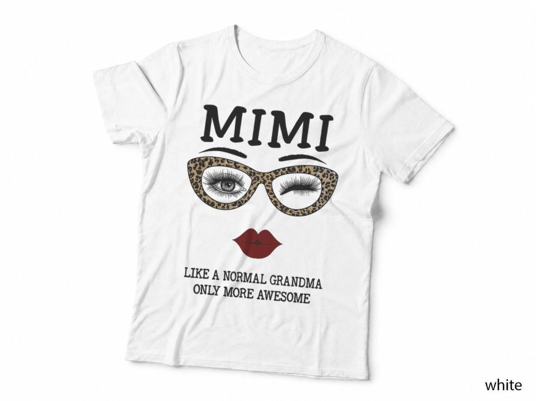 Mimi Like a Normal Grandma Only More Awesome Eyes and Lip T-Shirt
