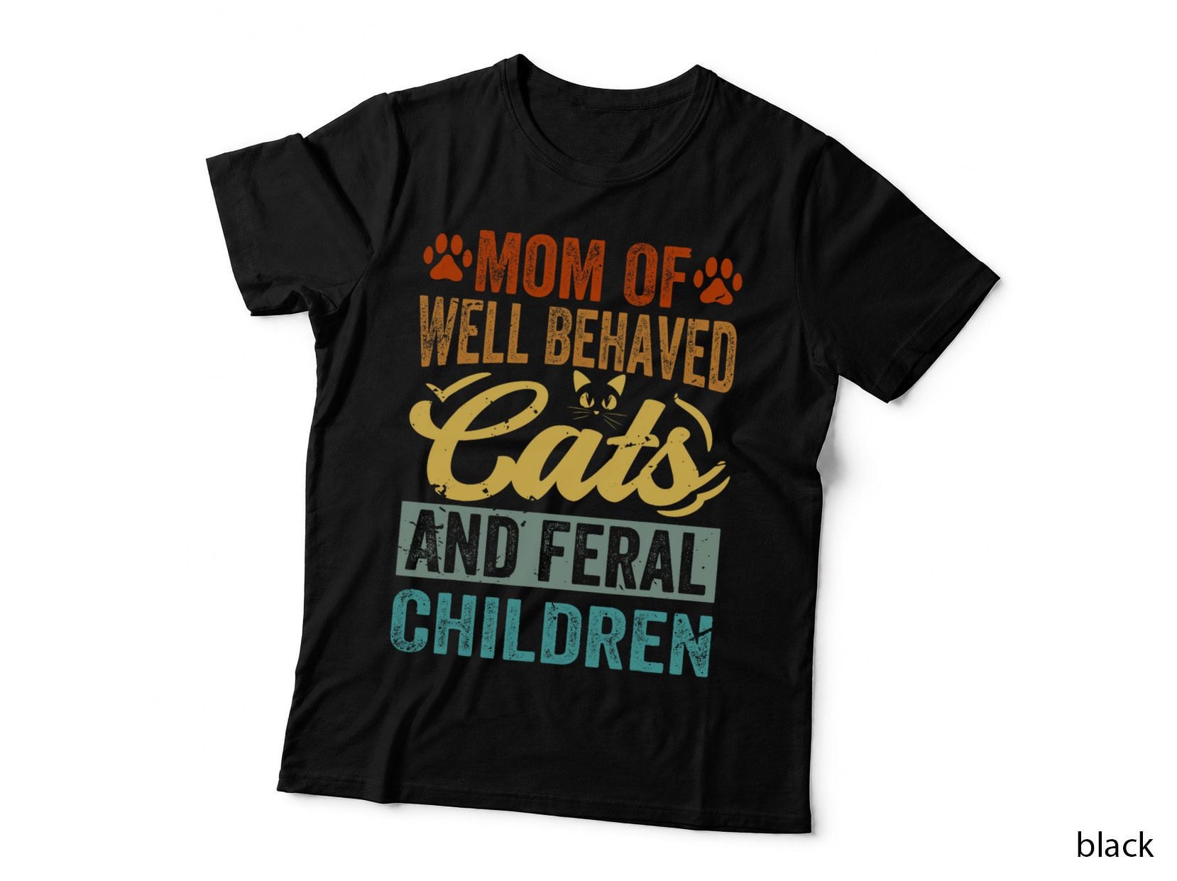 Mom of Well Behaved Cats and Feral Children T-Shirt