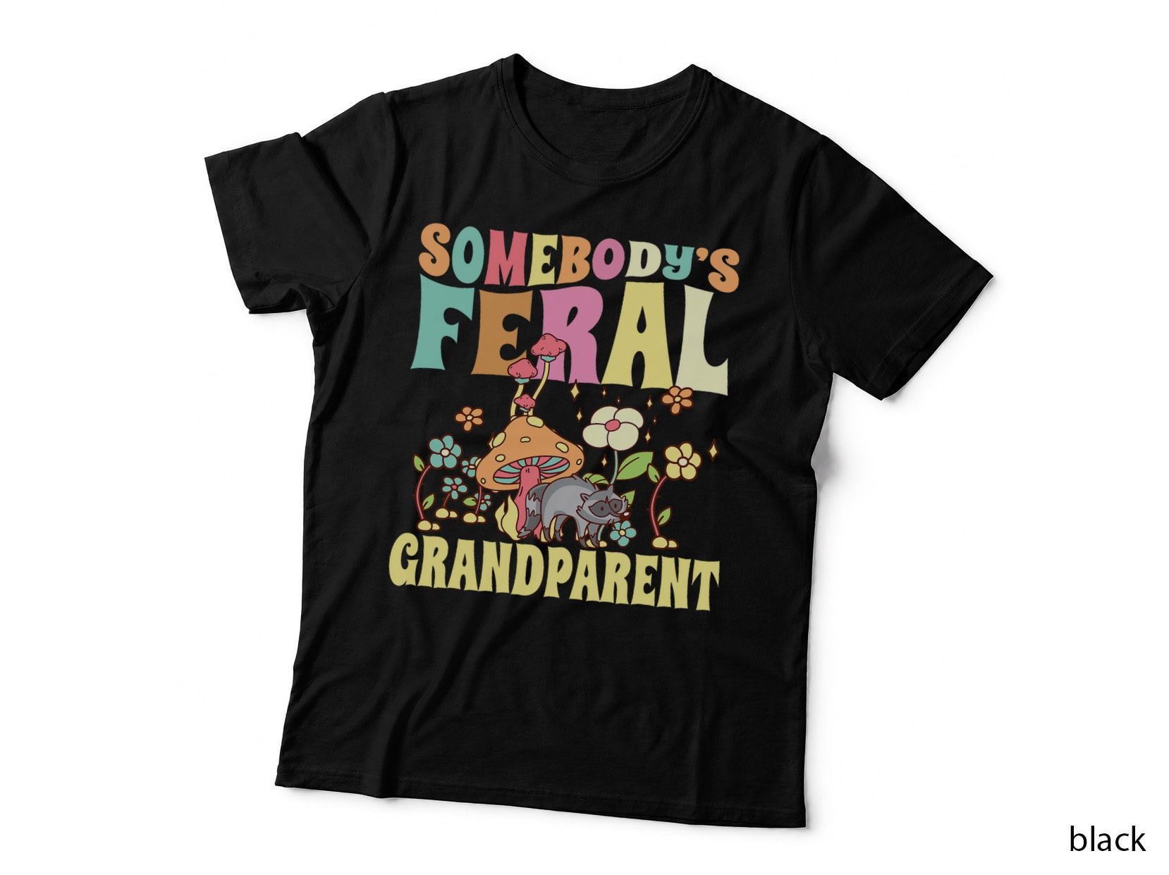Somebody's Feral Grandparent Grandma Grandpa Wild Raccoon T-Shirt