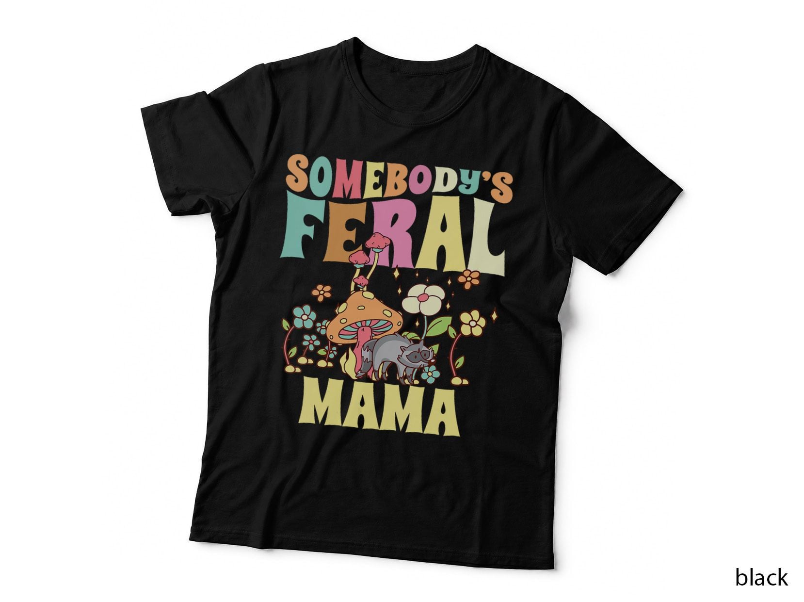 Somebody's Feral Mama Wild Mom Raccoon Groovy Mushroom T-Shirt