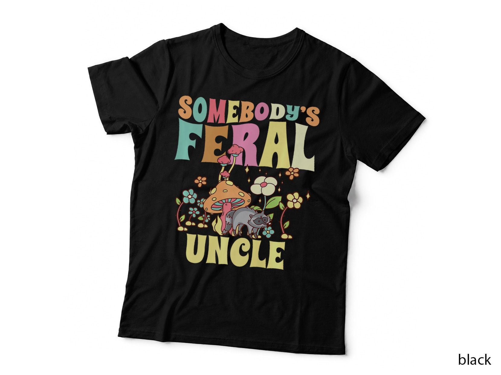 Somebody's Feral Uncle Wild Family Groovy Mushroom Raccoon T-Shirt