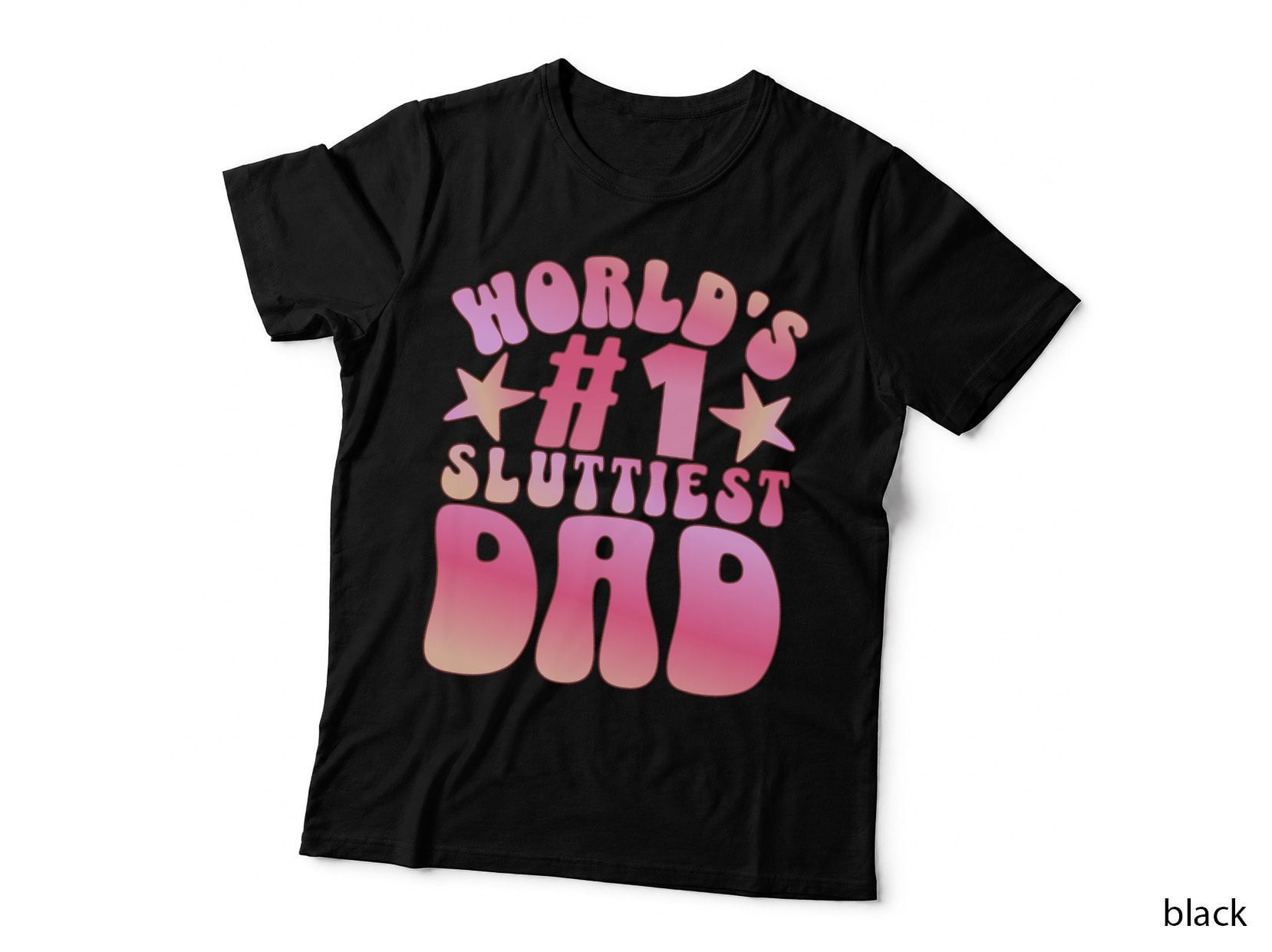 World's 1 Sluttiest Dad Funny Fathers Daddy Joke T-Shirt