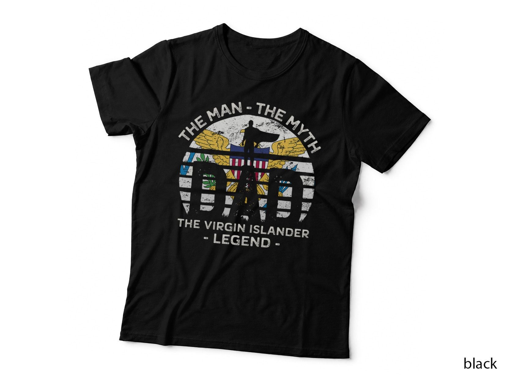 Dad the Man the Myth the Virgin Islander Legend US Virgin T-Shirt