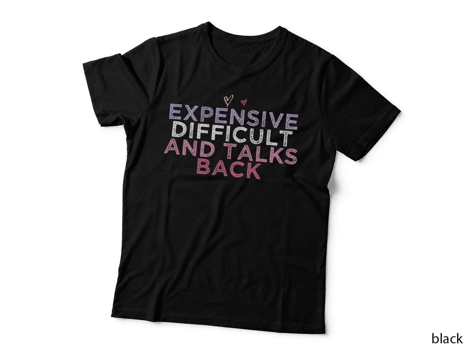 Expensive Difficult and Talks Back Mothers Day Mom Heart T-Shirt