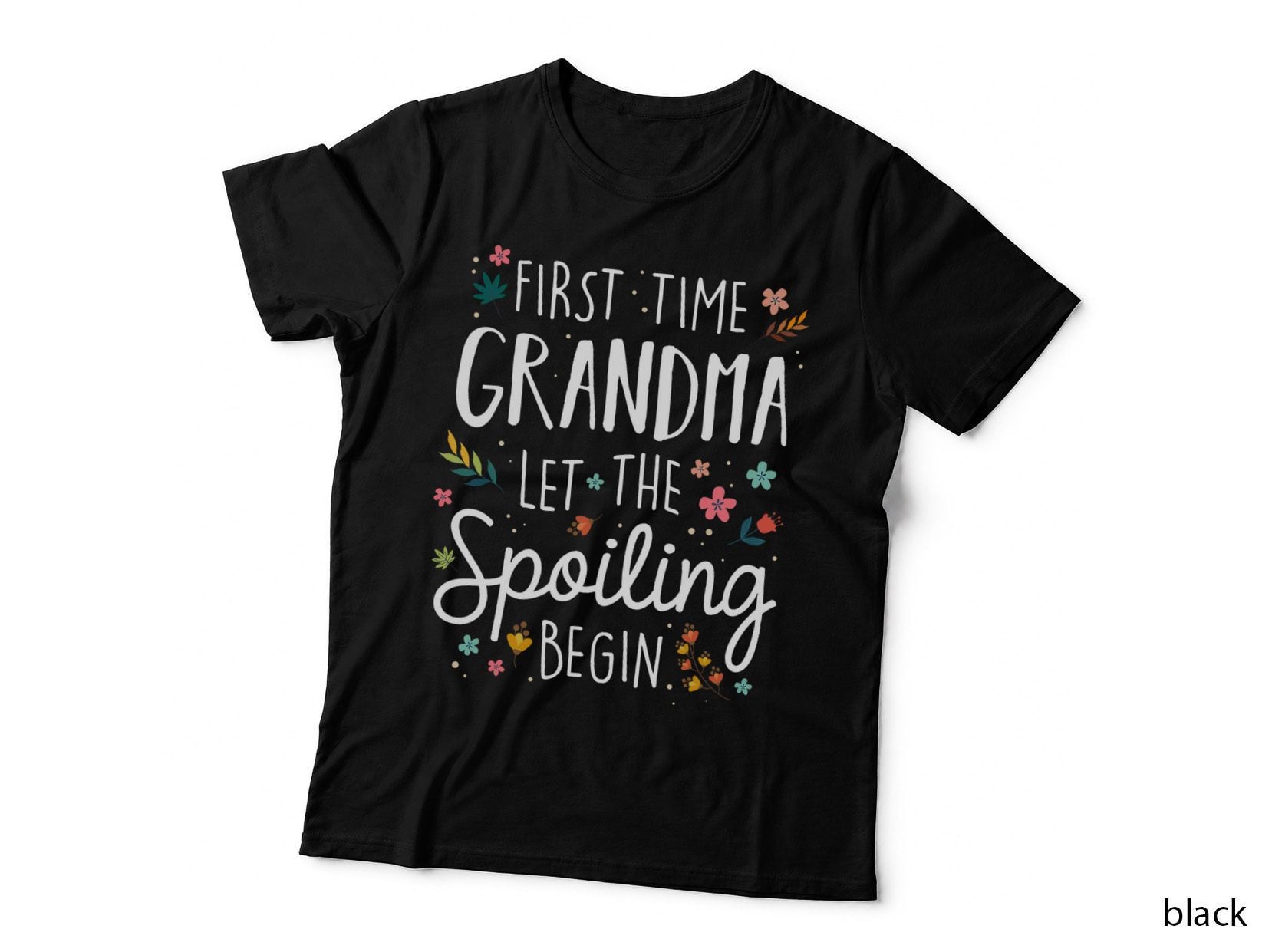 First Time Grandma Let the Spoiling Begin - Grandmother T-Shirt