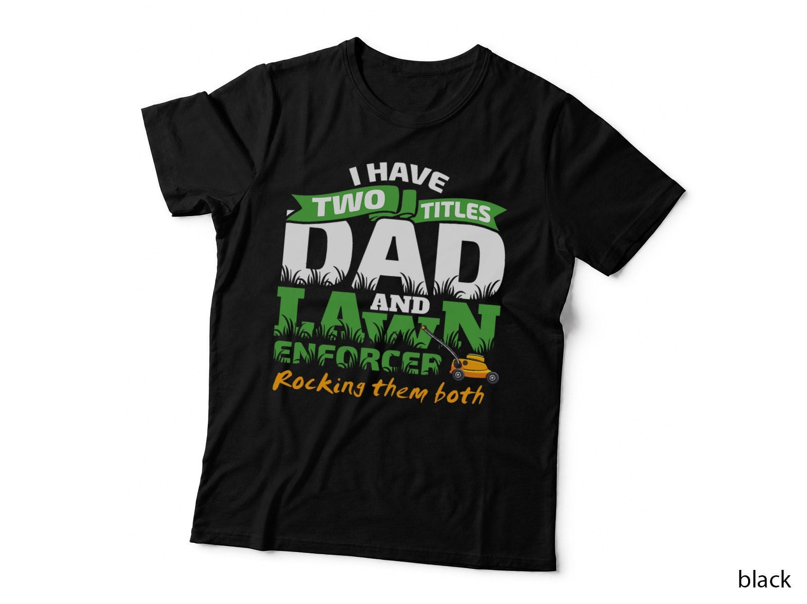 Funny Dad and Lawn Enforcer Mowing Men Joke T-Shirt