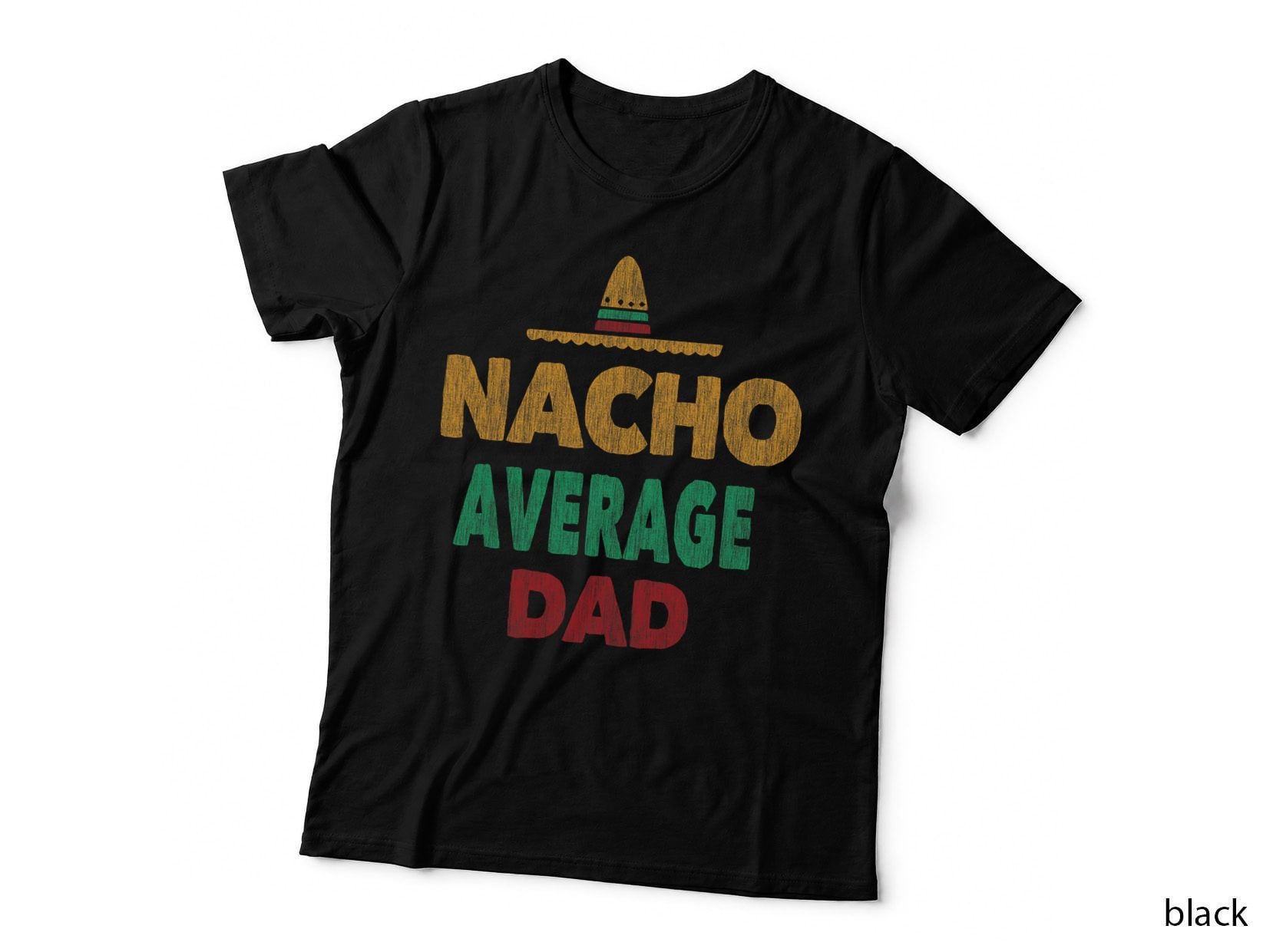 Funny Mexican Nacho Average Dad Fathers Day T-Shirt