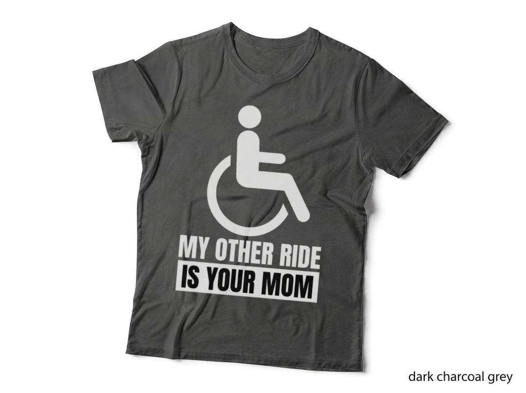 Funny Mom Joke Disabled Wheelchair Paraplegic Adult Humor T-Shirt