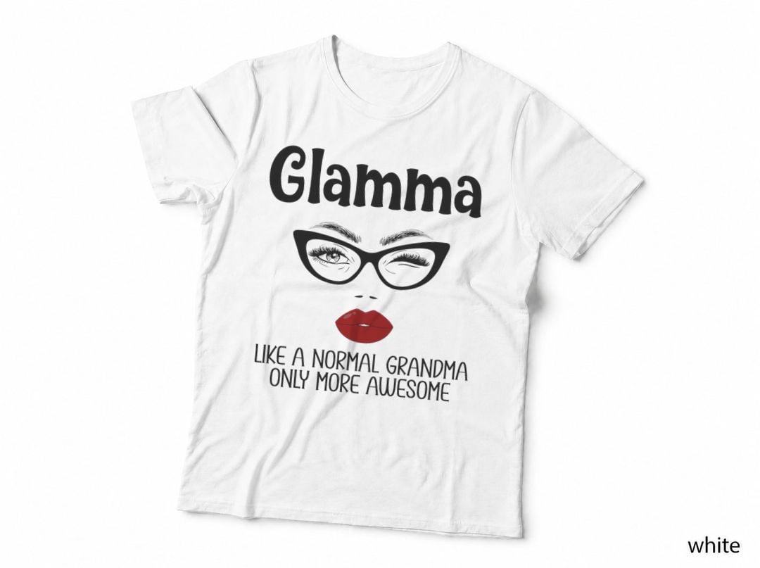 Glamma Like a Normal Grandma Only More Awesome Funny Glamma T-Shirt