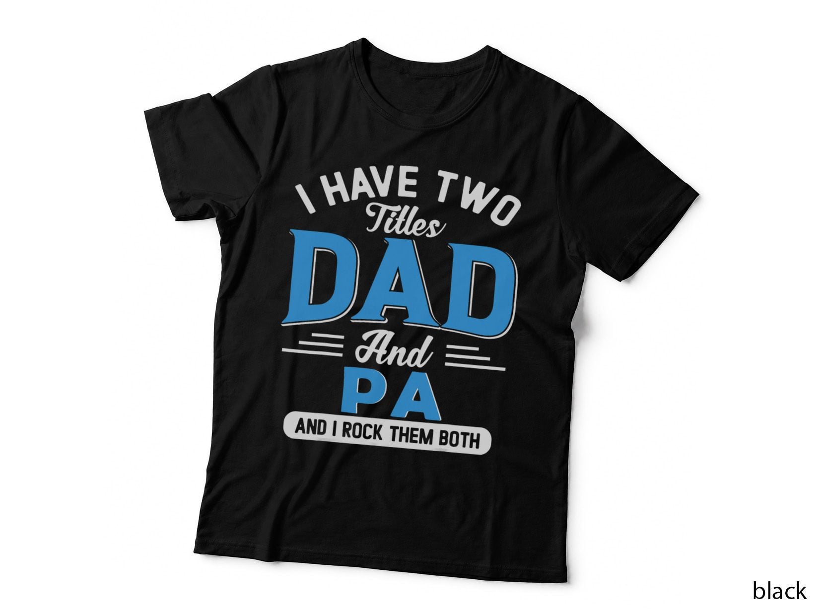 I Have Two Titles Dad and PA Funny Grandpa Fathers Day T-Shirt