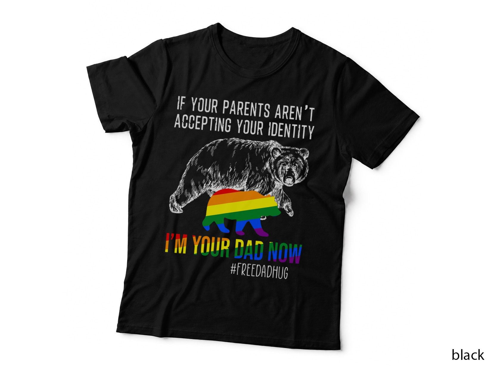 If Your Parent Aren't Accepting I'm Your Dad Now LGBT Pride T-Shirt