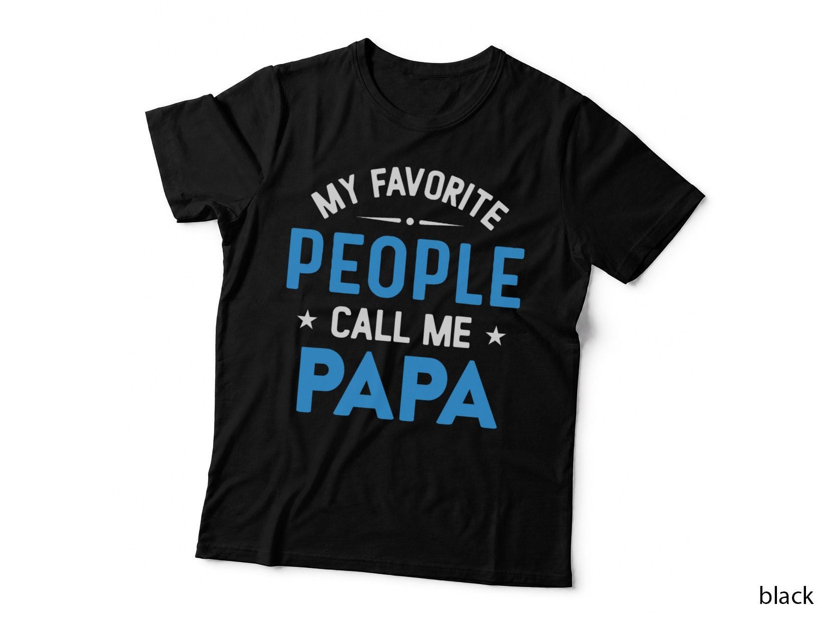 My Favorite People Call Me Papa, Funny Papa Fathers Day T-Shirt