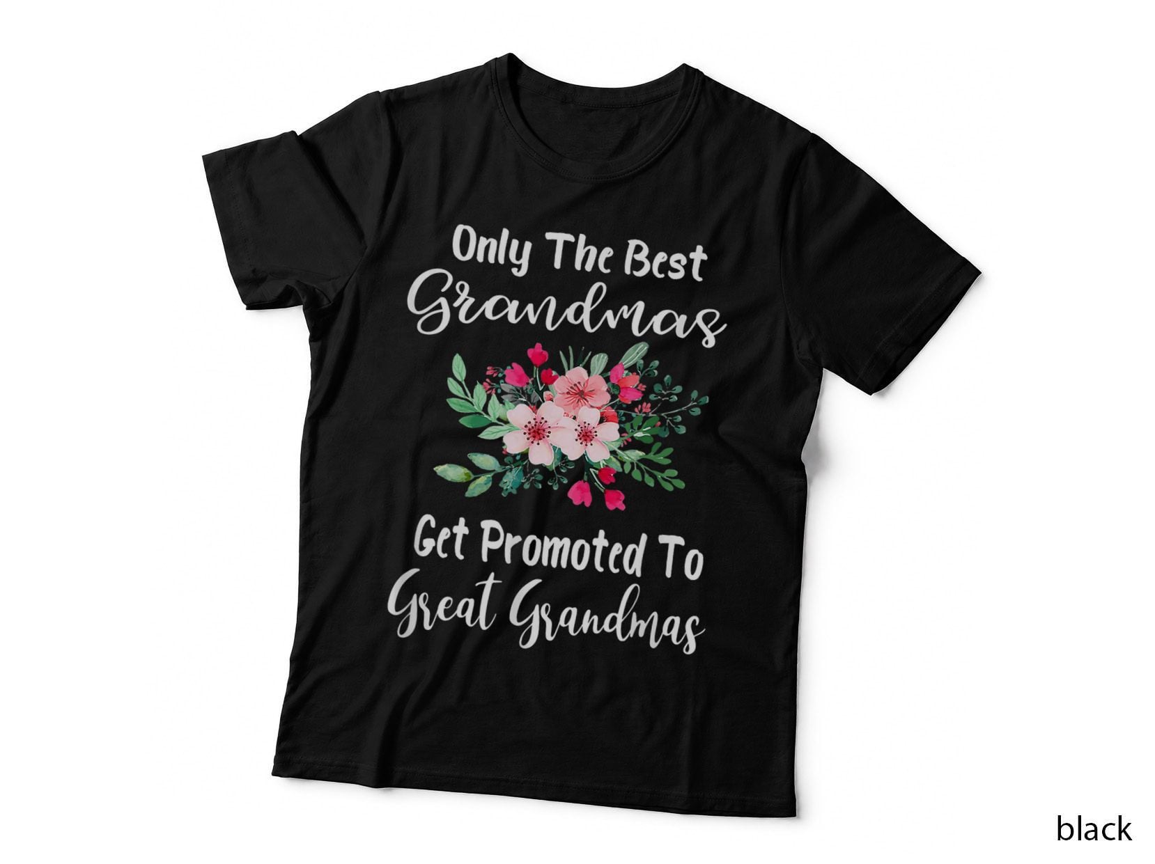 Only the Best Grandmas Get Promoted to Great Grandma T-Shirt