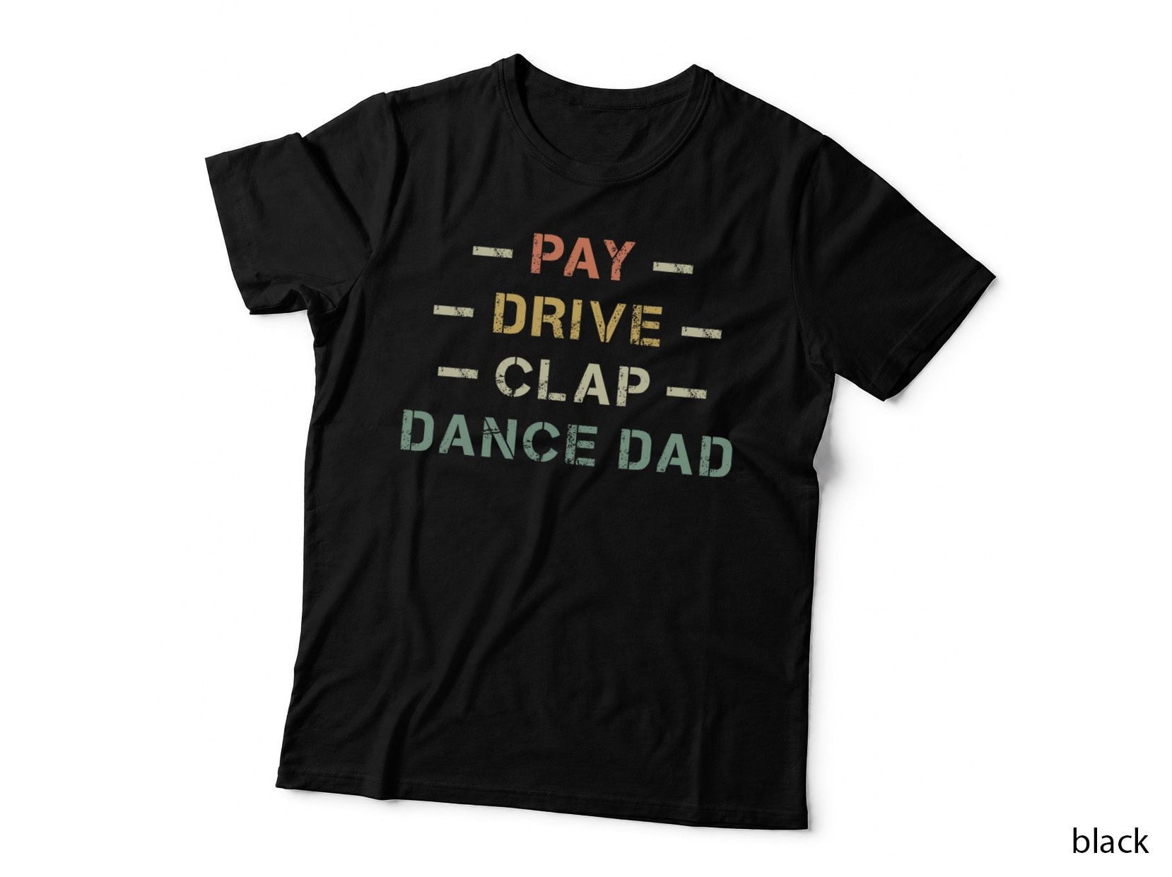 Pay Drive Clap Dance Dad Dancer Dancing Fathers Day T-Shirt