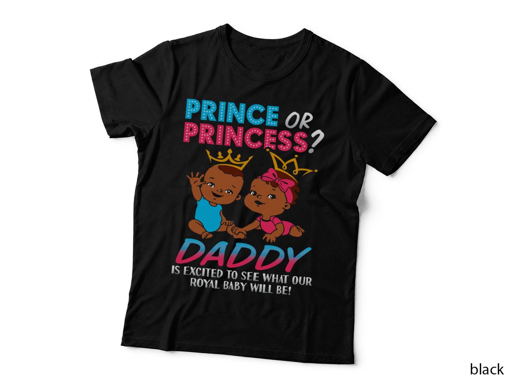 Prince or Princess Daddy Gender Reveal Party Supplies Baby T-Shirt