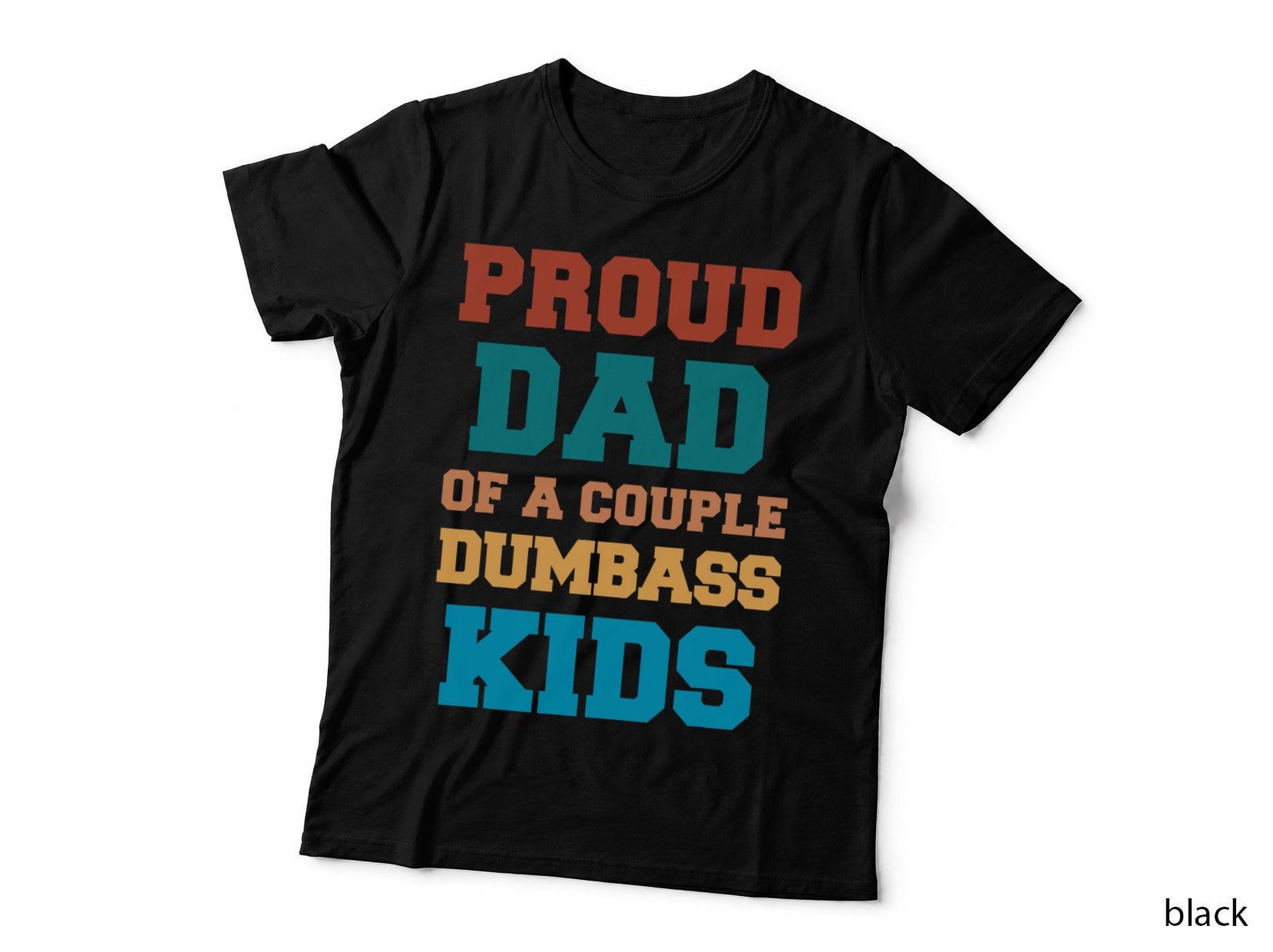Proud Dad of a Couple Dumbass Kids Fun Sarcastic Fathers Day T-Shirt
