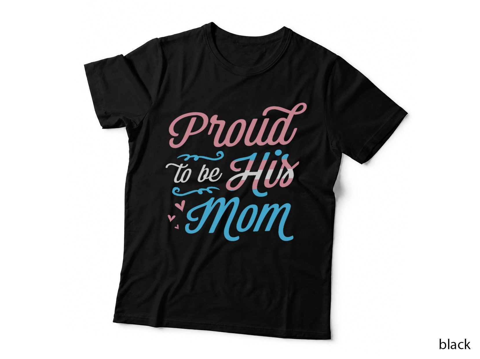Proud to Be His Mom LGBTQ Transgender Pride Parent Trans T-Shirt