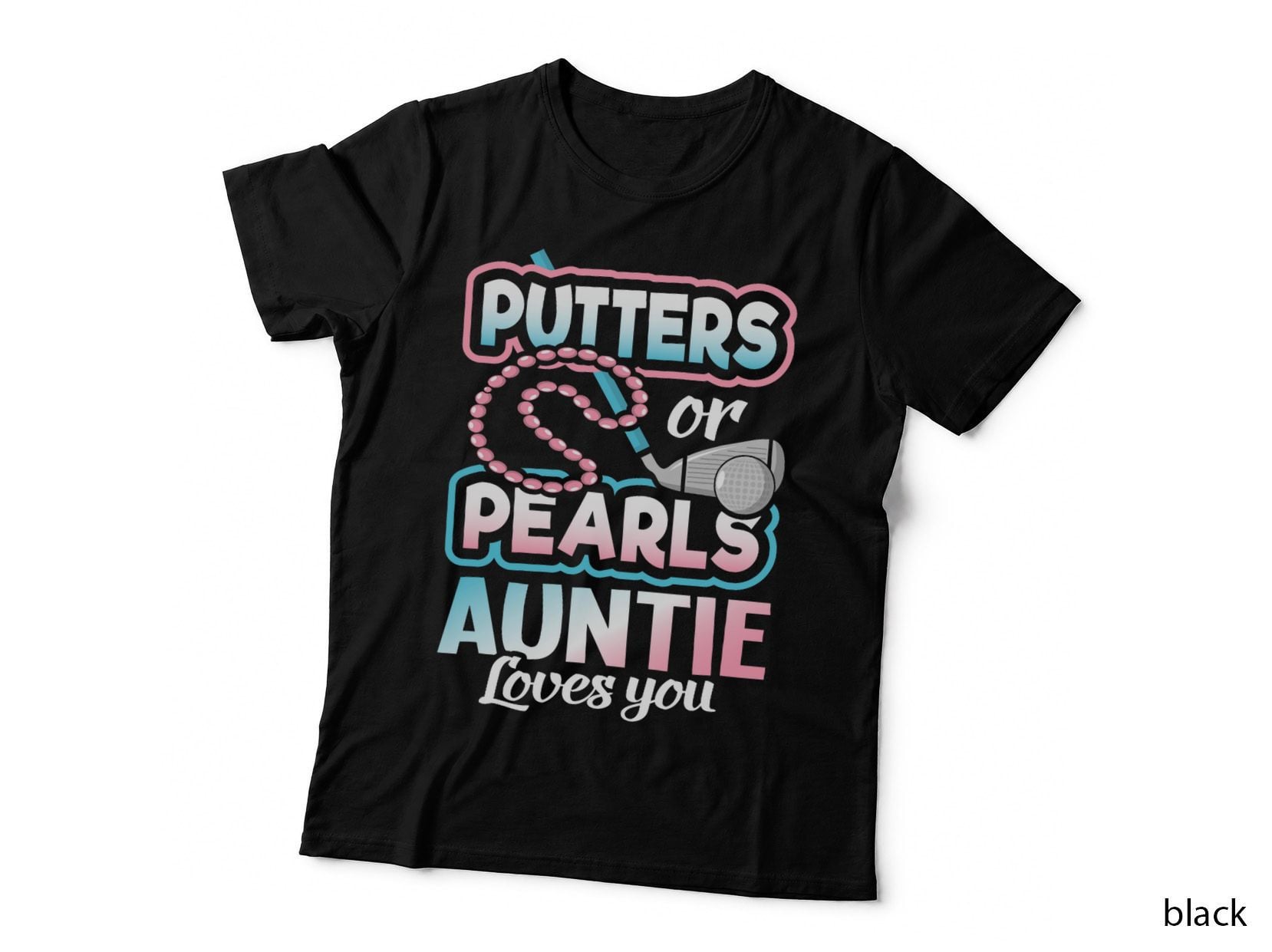 Putters or Pearls Gender Reveal Auntie Baby Party Supplies T-Shirt