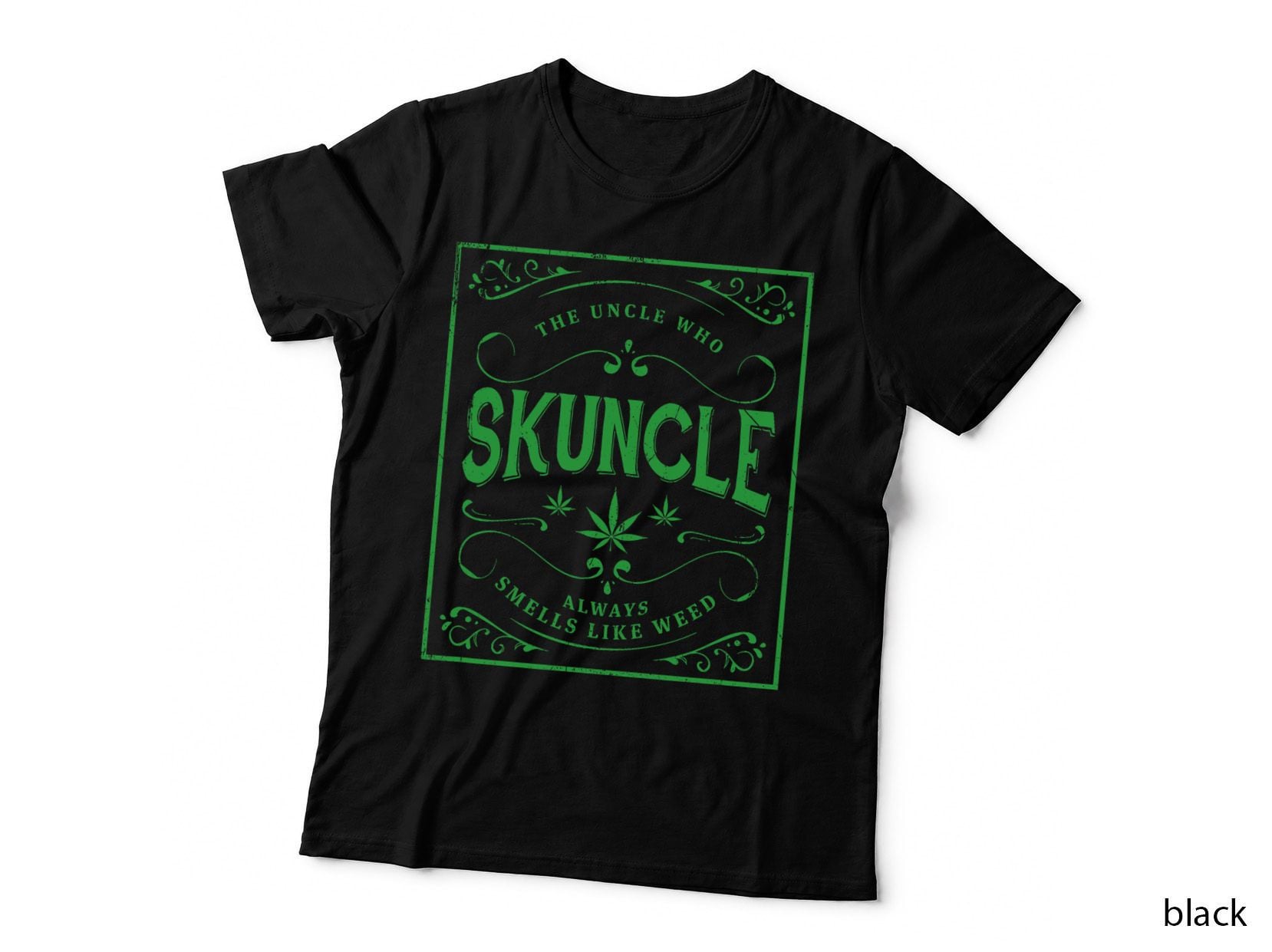 Skuncle, Green Marijuana Uncle, Always Smells Like Weed T-Shirt