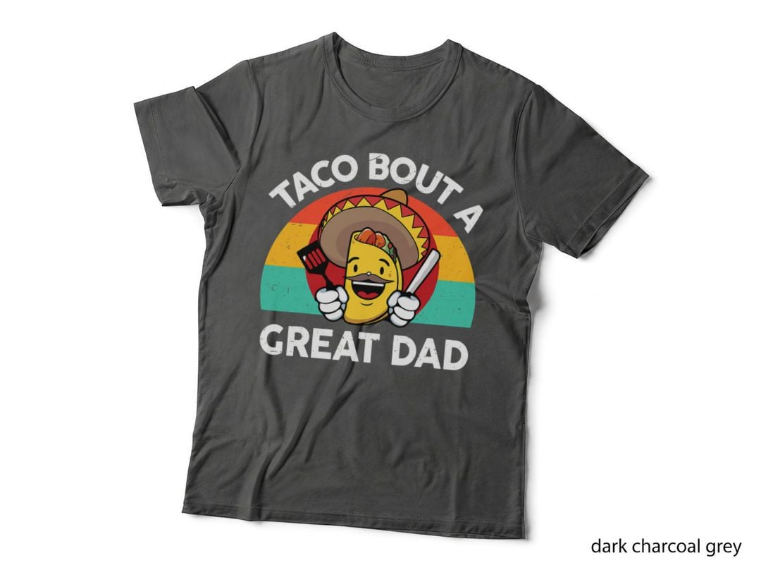 Taco Bout a Great Dad Fathers Day Gift Mexican Food Lover T-Shirt