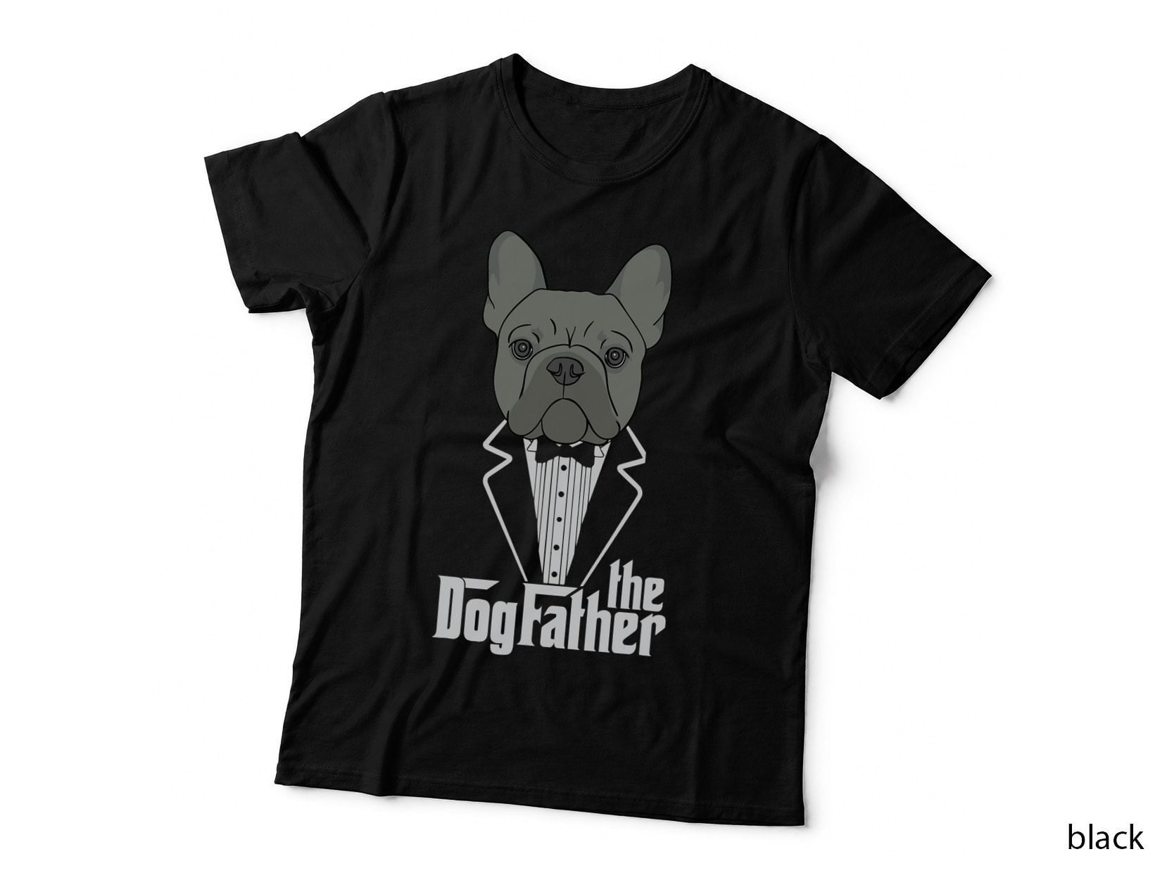 The Dogfather! French Bulldog Dad Frenchie Papa T-Shirt Gift T-Shirt
