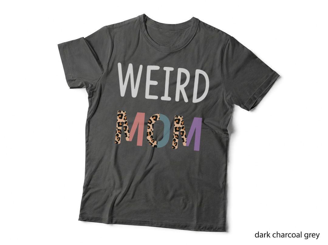 Weird Mom Funny Quote Gift for a Weird Moms Humor T-Shirt