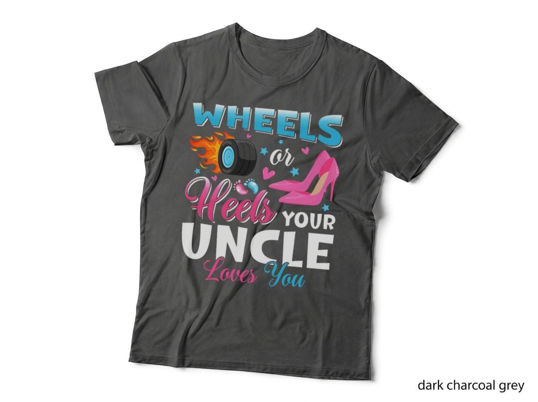 Wheels or Heels Your Uncle Loves You Gender Reveal Party T-Shirt