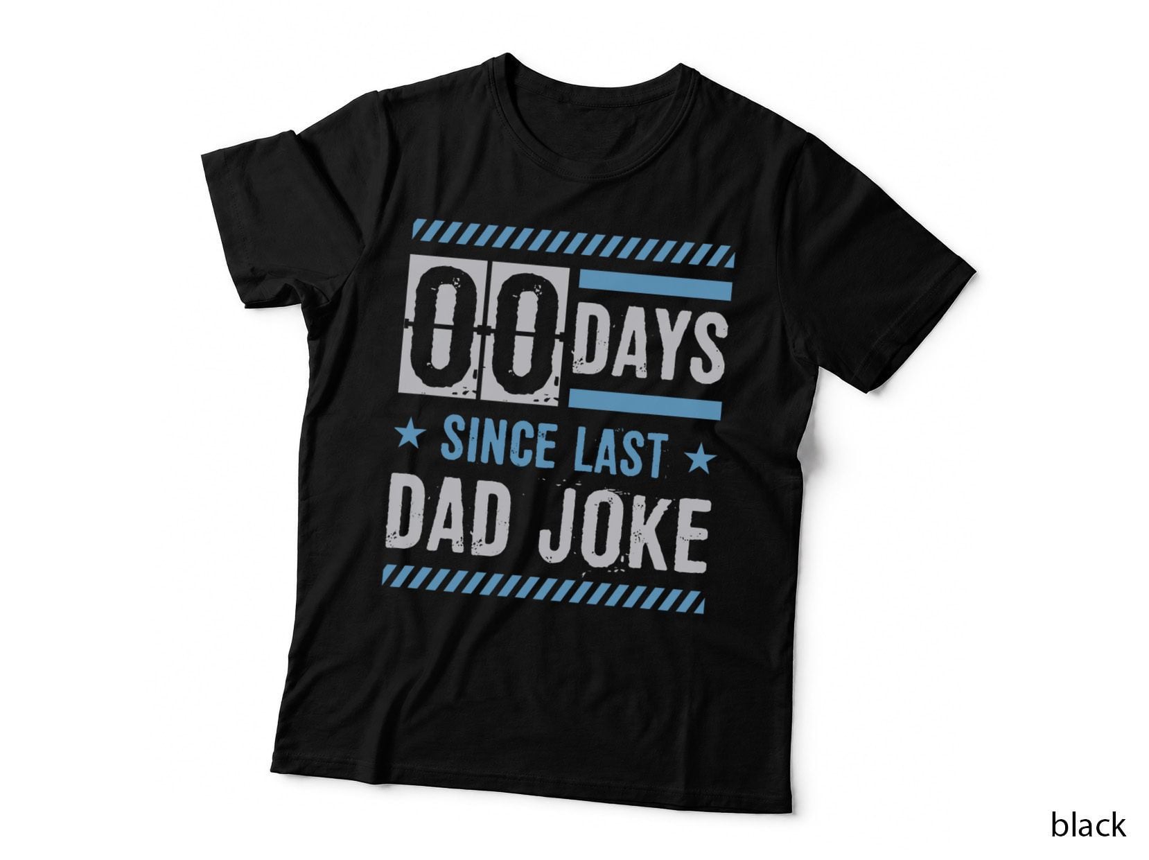 Zero Days Since Last Dad Joke Happy Fathers Day T-Shirt