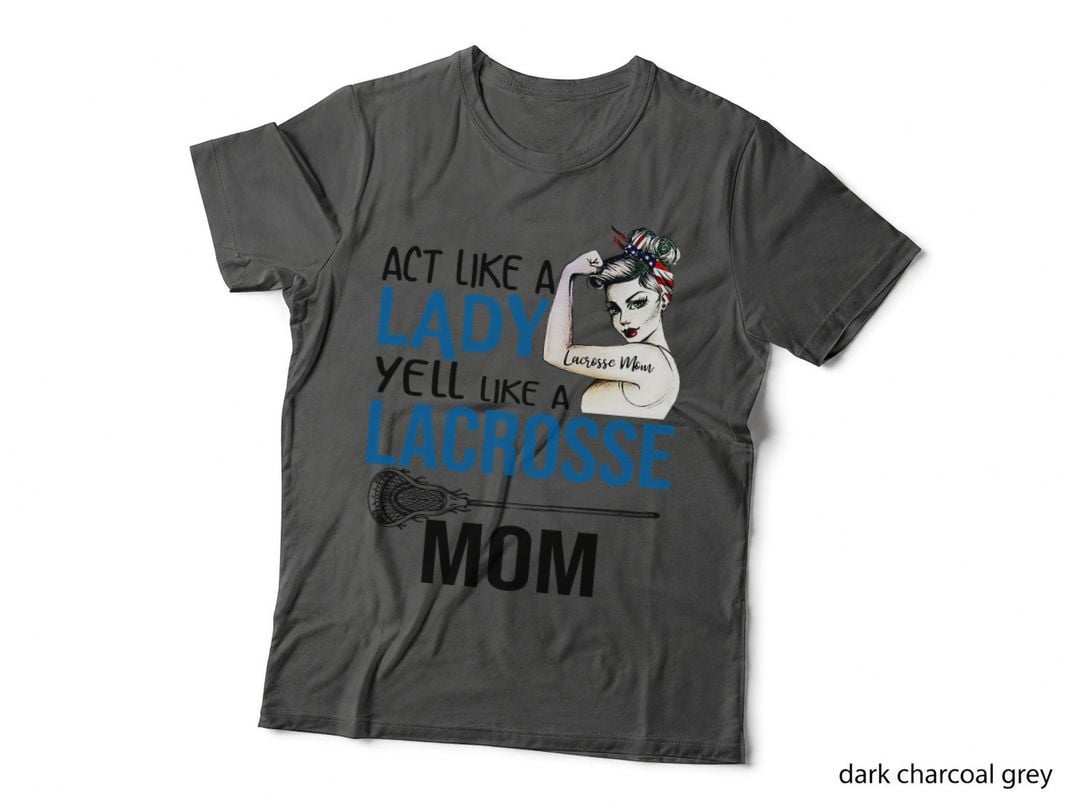 Act Like a Lady Yell Like a Lacrosse Mom T-Shirt, Patriotic, Mom Family