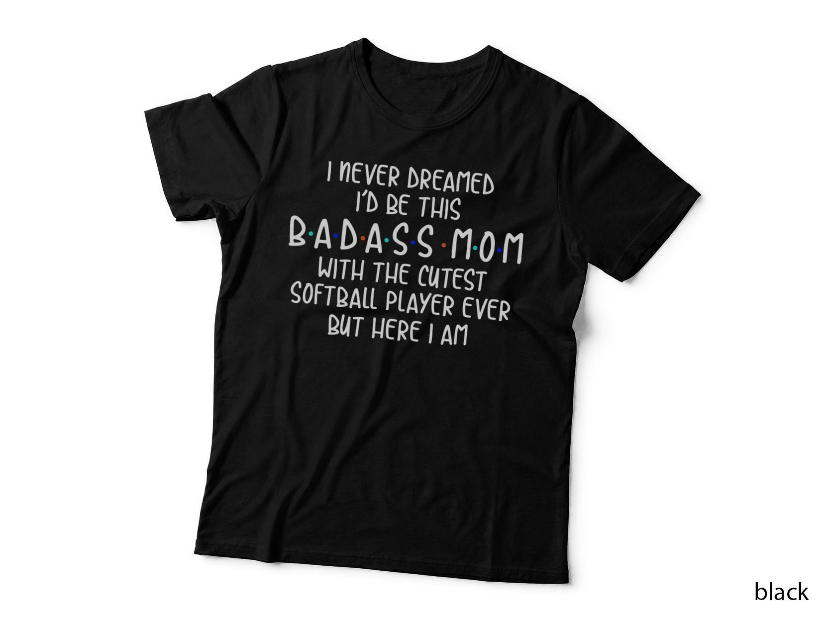 Badass Mom Softball T-Shirt, Mom Life Quotes, Sports Mom Apparel