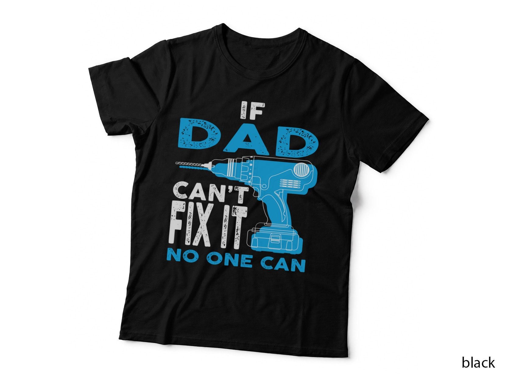 Dad Can't Fix, No One Can, Drilling Humor T-Shirt