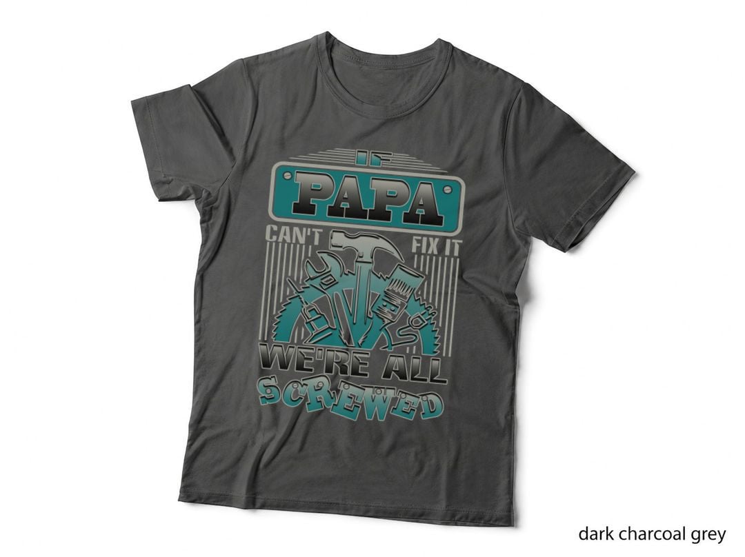 If Papa Can't Fix It We're All Screwed T-Shirt, Funny Sarcasm