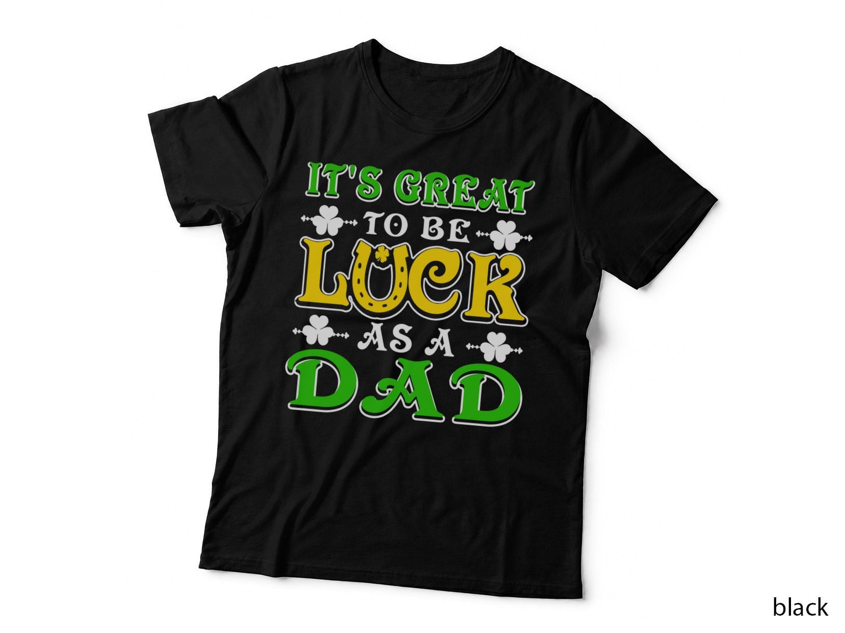 It's Great Luck Dad T-Shirt, St Patricks Day Style, Dad Gift Idea