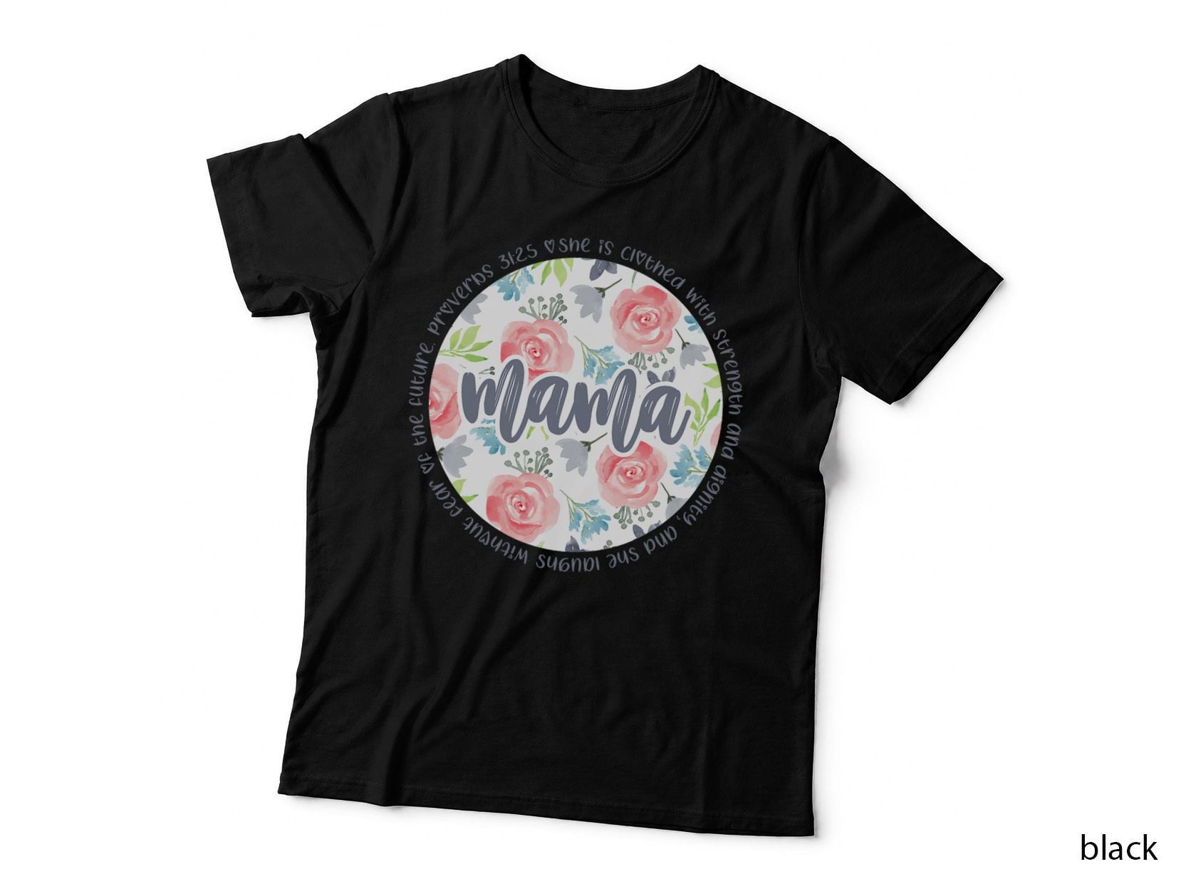 Mama, Mother's Day Gift, Proverbs 31, Christian Mom, Mommy T-Shirt
