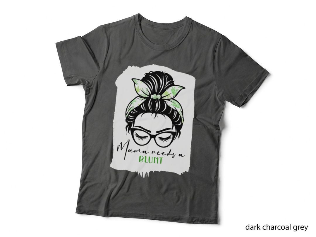 Marijuana Funny Weed Leaf 420 Messy Bun Mama Needs a Blunt T-Shirt