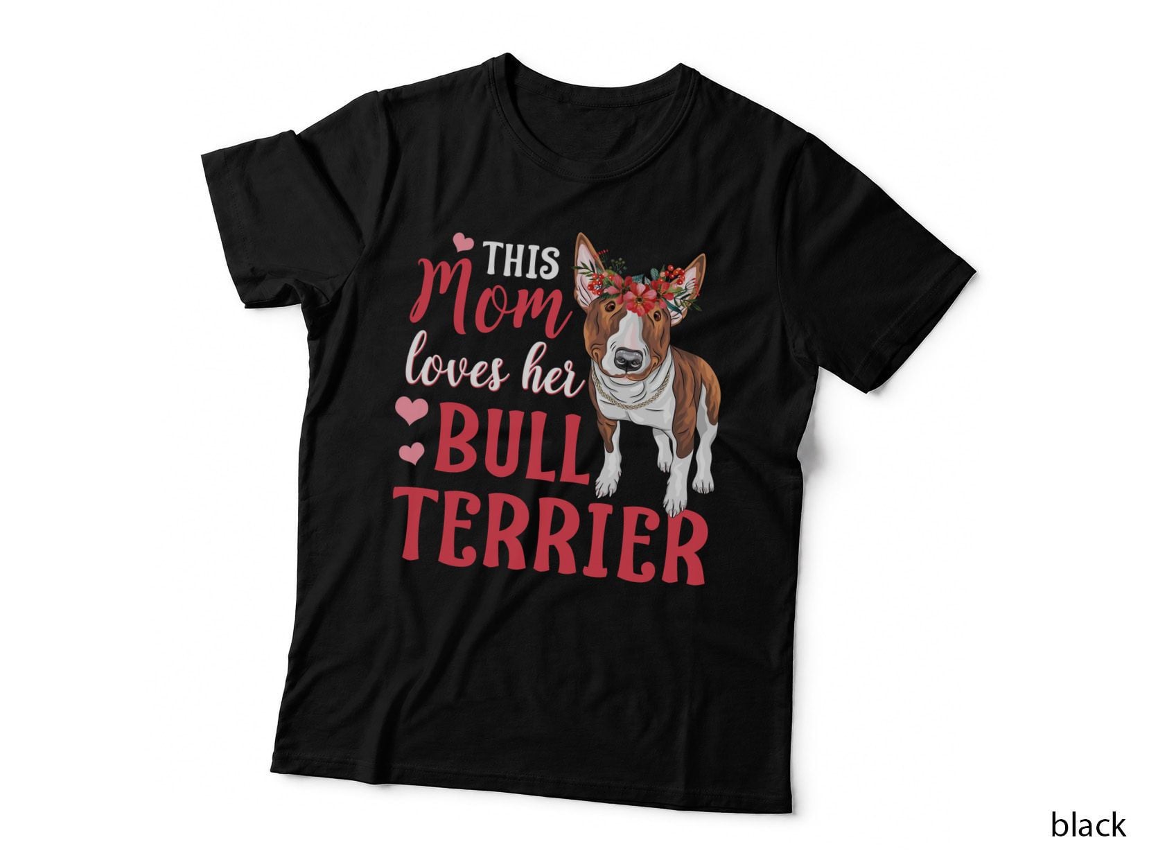 Mom Loves Her Bull Terrier T-Shirt, Floral Crown Design, Pet Lover Apparel