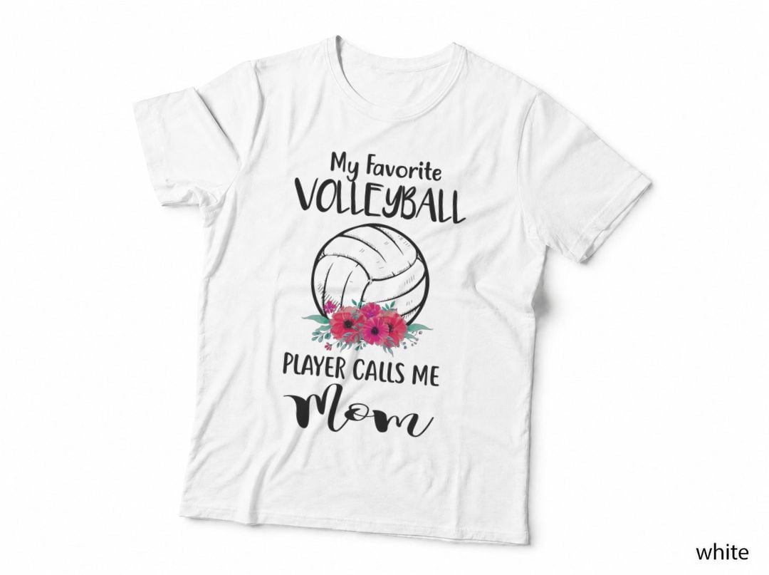 My Favorite Volleyball Player Calls Me Mom T-Shirt, Mommy Volleyball Style