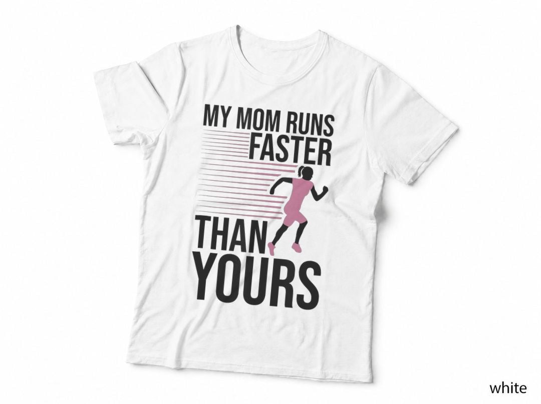 My Mom Runs Faster Than Yours Funny Marathon Running Lovers T-Shirt