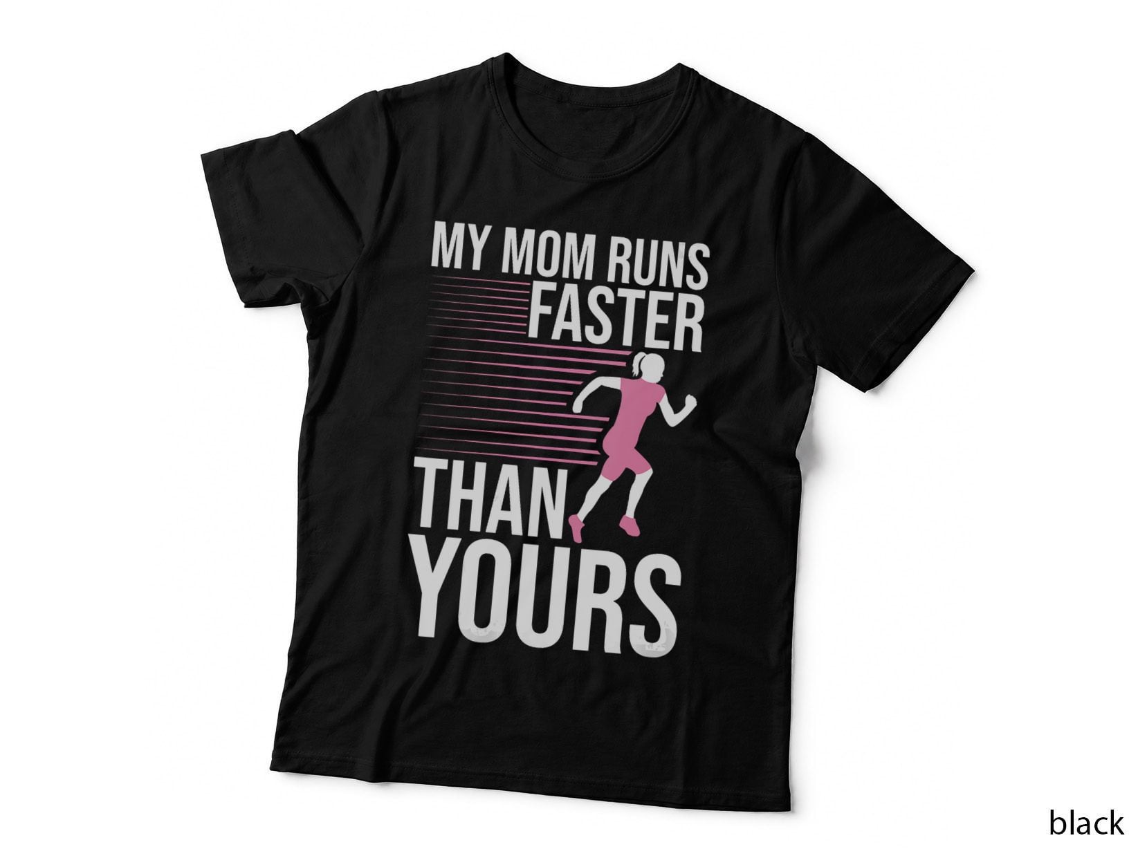 My Mom Runs Faster Than Yours Funny Marathon Running Lovers, T-Shirt