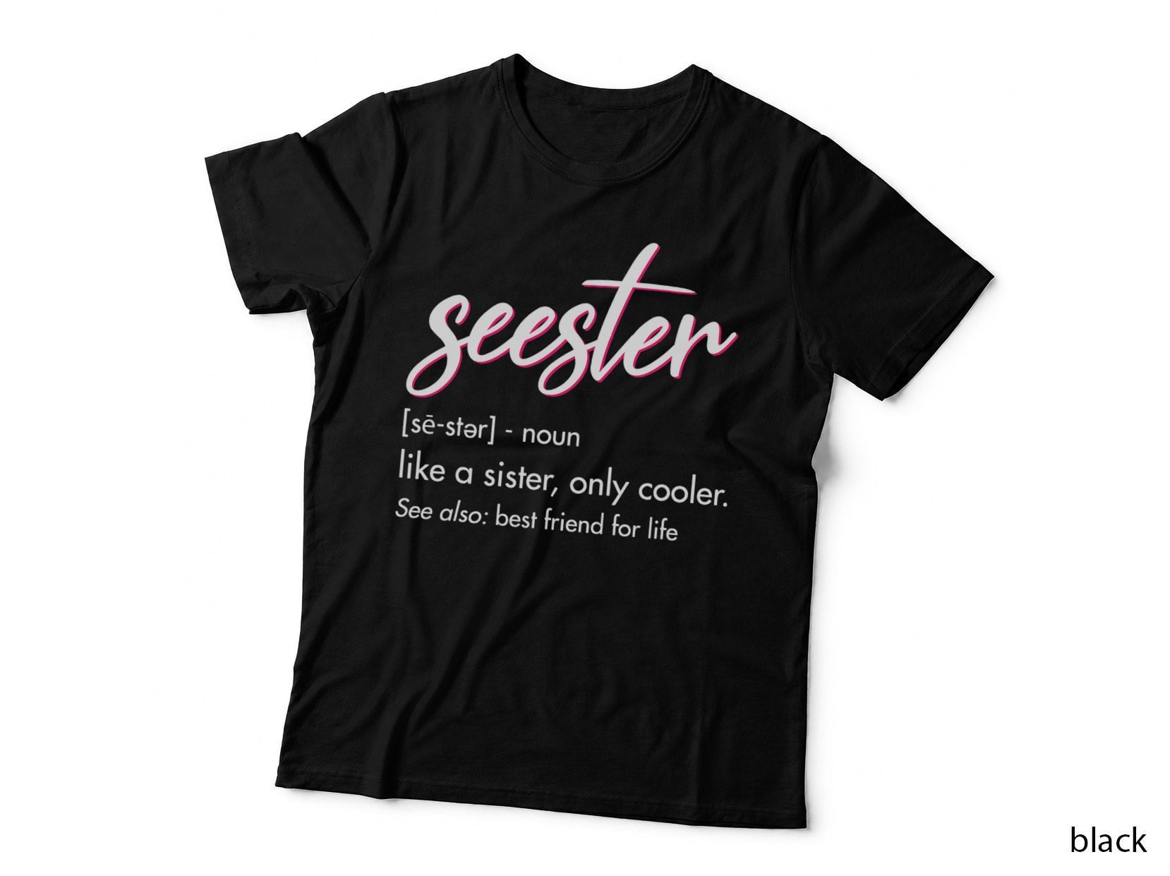 Seester Definition Mom Sister Friend Sister Apparel T-Shirt