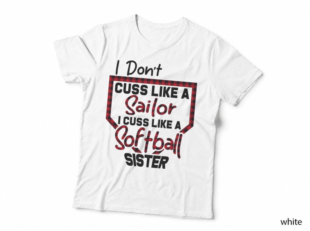 Softball Sister Cussing T-Shirt, Funny Sarcasm, Mom Family