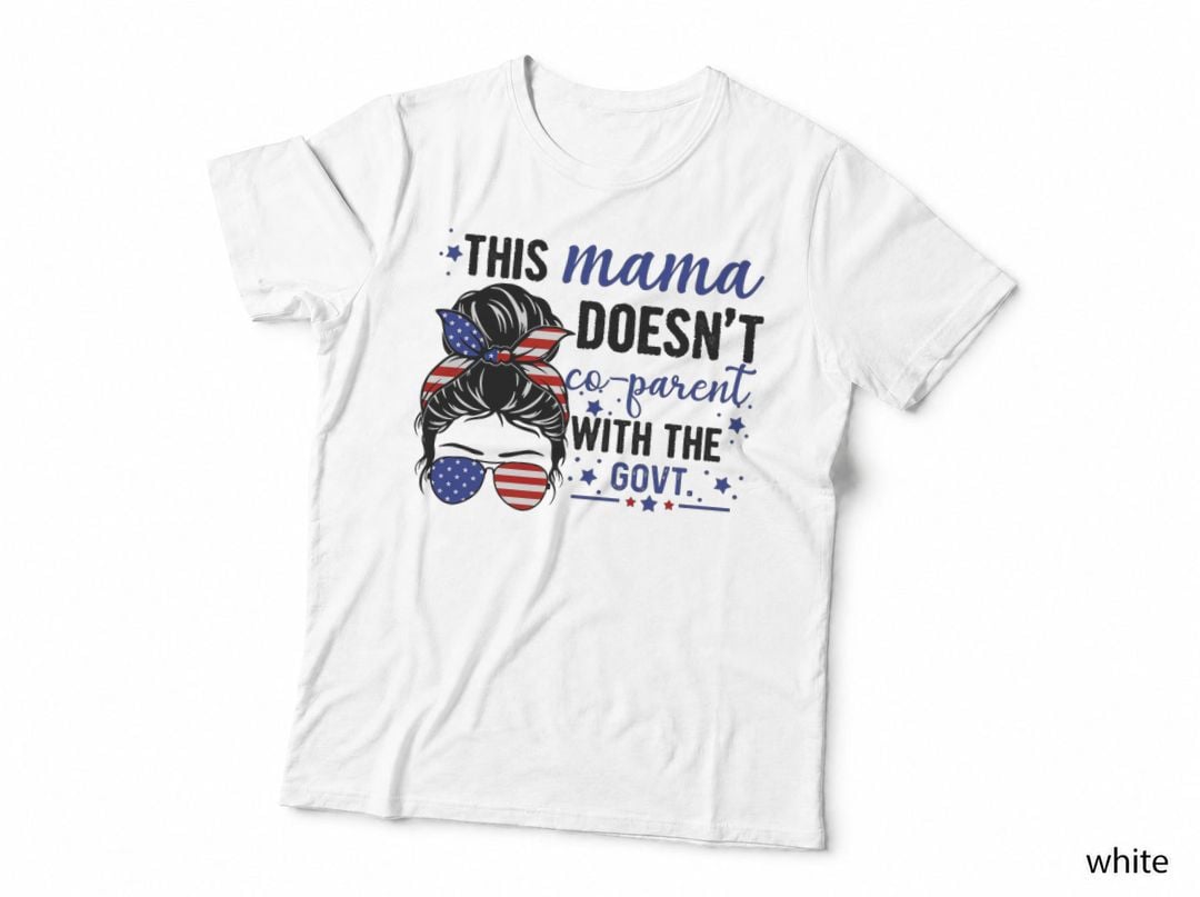 This Mama Doesn't Co-Parent with the Government T-Shirt