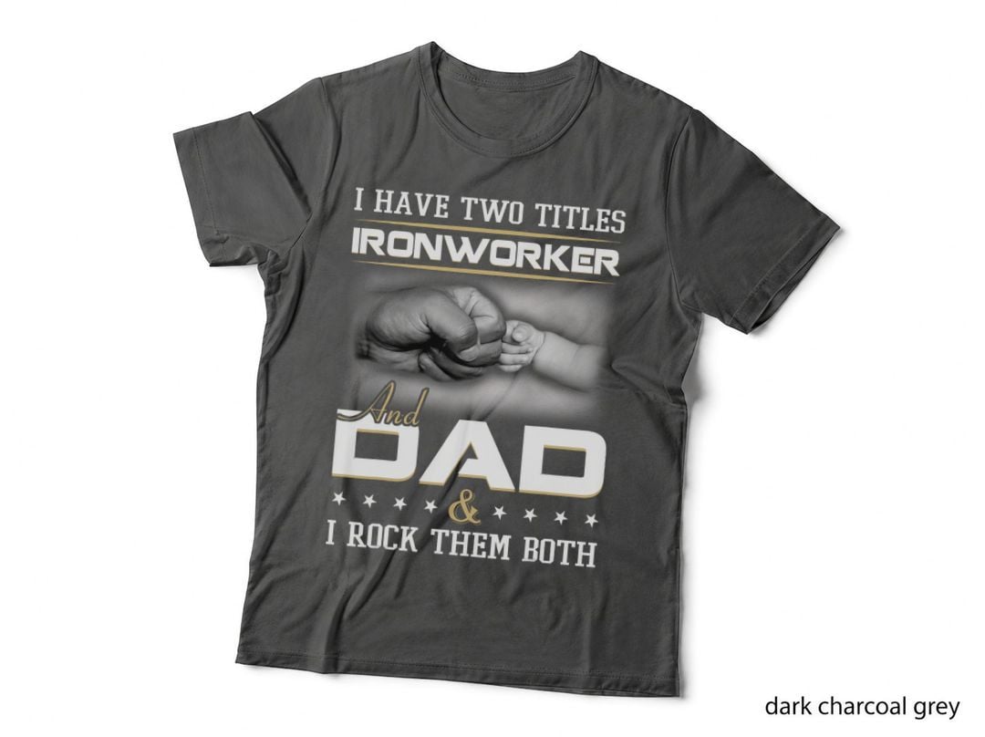 Union Ironworker Dad Quote Design Iron Worker Clothing T-Shirt